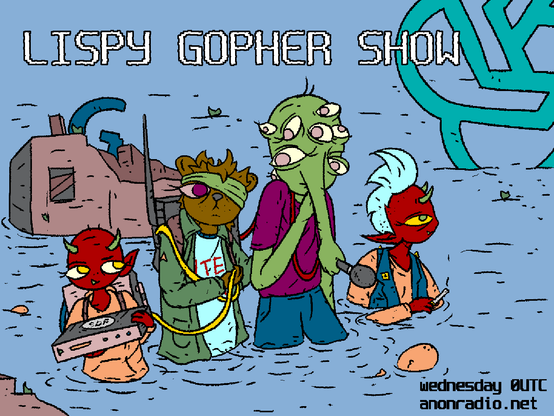 Gopher and the lisp alien carry radio equipment through flooded wreckage beneath openai's logo helped by two demons.
LISPY GOPHER SHOW
anonradio.net
000UTC Wednesdays