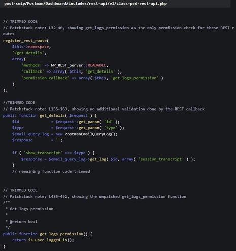 [ImageSource: PatchStack]

The vulnerable Code.

On vulnerable sites, a subscriber could initiate a password reset for an Administrator account, intercept the reset email via the logs, and gain control of the account. The plugin’s developer [Saad Iqbal], was informed about the flaw and responded with a fix for Patchstack to review on May 26.

👾According to Patch Stack’s report, the fix arrived in version 3.3.0, where the plugin’s developers updated the ‘get_logs_permission’ function. Instead of just checking whether a user is logged in, it now confirms whether they have the ‘manage_options’ capability, which typically belongs only to Admins. That change closed the door on the broken access controls and stopped the account takeover threat.👾

Download statistics on WordPress.org show that less than half of the plugin's user base [48.5%] has updated to version 3.3. This means that more than 200,000 websites are vulnerable to CVE-2025-24000.

<https://wordpress.org/plugins/post-smtp/advanced/>

‼️A notable 24.2%, corresponding to 96,800 sites, still run Post SMTP versions from the 2.x branch, which is vulnerable to additional security flaws, leaving them open to attacks.‼️