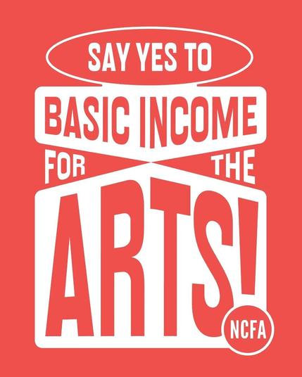 A National Campaign for the Arts poster red and white: SAY YES TO BASIC INCOME FOR THE ARTS