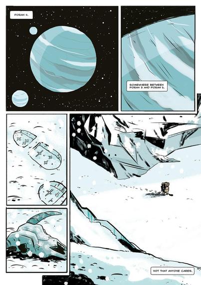 An inner page of the space Captain comics. It shows a zoomed out image of an ice planet. We slowly pan in on the surface. We are shown desolate icy landscapes and long dead animal skeletons. 
A long figure walks through the icy fields. 

The first panel reads “Foran 4”.
The second panel reads “somewhere between Foran 3 and Foran 5”
The last panel reads “not that anyone cares”.