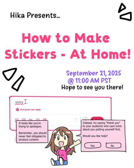 hika presents how to make stickers at home! september 21, 2025 @ 11:00 AM PST Hope to see you there! Image of Hika looking like MSWord Clippy