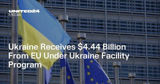 Ukraine Receives $4.44 Billion From EU Under Ukraine Facility Program