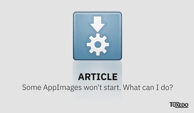 Article: Some AppImages won't start. What can I do?