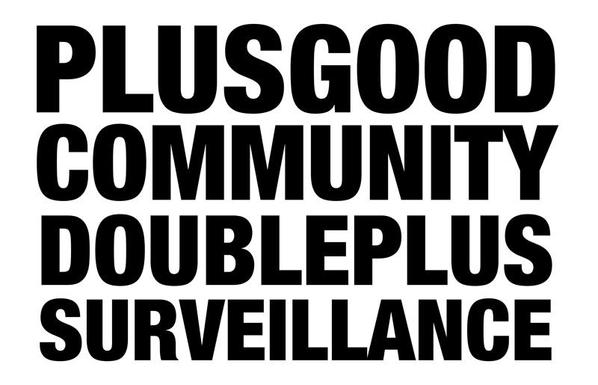 PLUSGOOD COMMUNITY
DOUBLEPLUS SURVEILLANCE