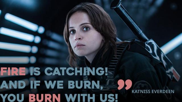 It is actually a Rogue One: A Star Wars Story (2016) picture of actress Felicity Jones as Jyn Erso, but with a quote from Hunger Games series "Mockingjay" book heroin Katniss Everdeen saying "Fire is catching! And if we burn, you burn with us!”

Parody of this post : https://mas.to/@markwyner/115113822160032995