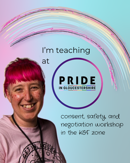 Alexis, a woman with light skin tone and bright pink hair with pink sparkly freckles over her face overlaid onto a pastel rainbow background with a rainbow over her. Under the rainbow reads I'm teaching at Pride on Gloucestershire, consent safety and negotiation workshop in the K&F zone."