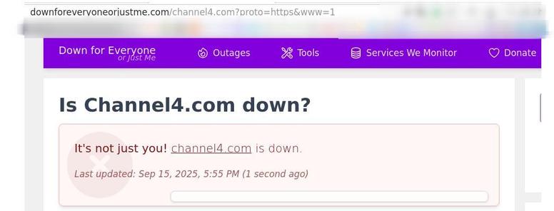 Screenshot from the website DownForEveryoneOrJustMe.com when checking on Channel4.com.

Graphic reads:

Is Channel4.com down?

It's not just you! channel4.com is down.

Last updated Sept 15,2025, 5:55 PM