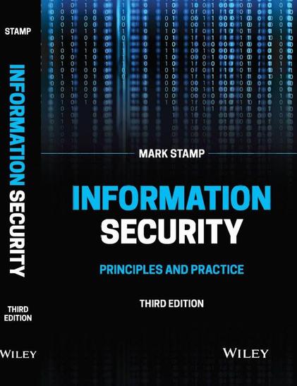 Author Mark Stamp provides clear, accessible, and accurate information on the four critical components of information security: cryptography, access control, security protocols, and software. Readers are provided with a wealth of real-world examples that clarify complex topics, highlight important security issues, and demonstrate effective methods and strategies for protecting the confidentiality and integrity of data. Fully revised and updated, the third edition of Information Security features a brand-new chapter on network security basics and expanded coverage of cross-site scripting (XSS) attacks, Stuxnet and other malware, the SSH protocol, secure software development, and security protocols. Fresh examples illustrate the Rivest-Shamir-Adleman (RSA) cryptosystem, Elliptic-curve cryptography (ECC), and hash functions based on bitcoin and blockchains. Updated problem sets, figures, tables, and graphs help readers develop a working knowledge of classic cryptosystems, symmetric and public key cryptography, cryptanalysis, simple authentication protocols, intrusion and malware detection systems, and more. Presenting a highly practical approach to information security, this popular textbook: Provides up-to-date coverage of the rapidly evolving field of information security Explains session keys, perfect forward secrecy, timestamps, SSH, SSL, IPSec, Kerberos, WEP, GSM, and other authentication protocols.
