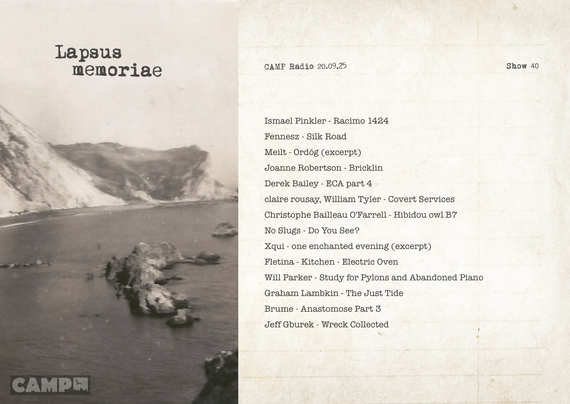 Tracklist: Ismael Pinkler - Racimo 1424 Fennesz - Silk Road Meilt - Ordóg (excerpt) Joanne Robertson - Bricklin Derek Bailey - ECA part 4 claire rousay, William Tyler - Covert Services Christophe Bailleau O'Farrell - Hibidou owl B7 No Slugs - Do You See? Xqui - one enchanted evening (excerpt) Fletina - Kitchen - Electric/Oven Will Parker - Study for Pylons and Abandoned Piano Graham Lambkin - The Just Tide Brume - Anastomose Part 3 Jeff Gburek - Wreck Collected