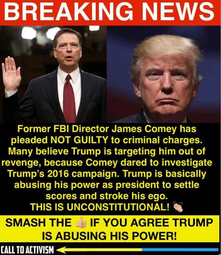 Graphic styled as a “BREAKING NEWS” alert featuring side-by-side photos of James Comey and Donald Trump. Bold text claims Comey pleaded not guilty to criminal charges and accuses Trump of abusing presidential power for revenge. A call to action urges viewers to “SMASH THE 👏🏽” if they agree Trump is acting unconstitutionally. Branding at bottom reads “CALL TO ACTIVISM.”