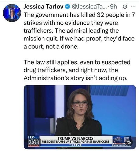 A tweet from Jessica Tarlov says: “The government has killed 32 people in 7 strikes with no evidence they were traffickers... The law still applies, even to suspected drug traffickers, and right now, the Administration’s story isn’t adding up.” Below is a screenshot from Fox News’ The Five showing Tarlov speaking on-air, with a chyron reading “TRUMP VS NARCOS – PRESIDENT RAMPS UP STRIKES AGAINST TRAFFICKERS.”