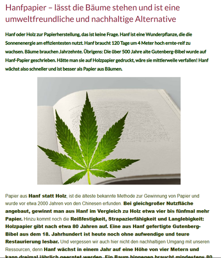 Hanfpapier und Hanfblatt

Bäume brauchen 20 Jahre oder länger, bis sie ausgewachsen sind und für die Papierzellstoffgewinnung geerntet werden können. #Cannabis hingegen wächst schnell, erreicht seine Reife in etwa vier Monaten und kann im richtigen #Klima drei- bis viermal pro Jahr geerntet werden.