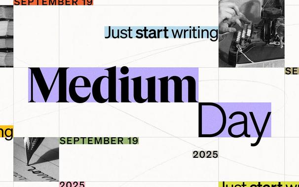 A logo for Medium Day 2025 featuring the tagline “Just Start Writing” and the date, September 19, 2025