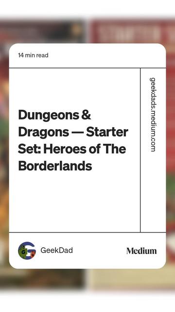 Read “Dungeons & Dragons — Starter Set: Heroes of The Borderlands“ by GeekDad on Medium