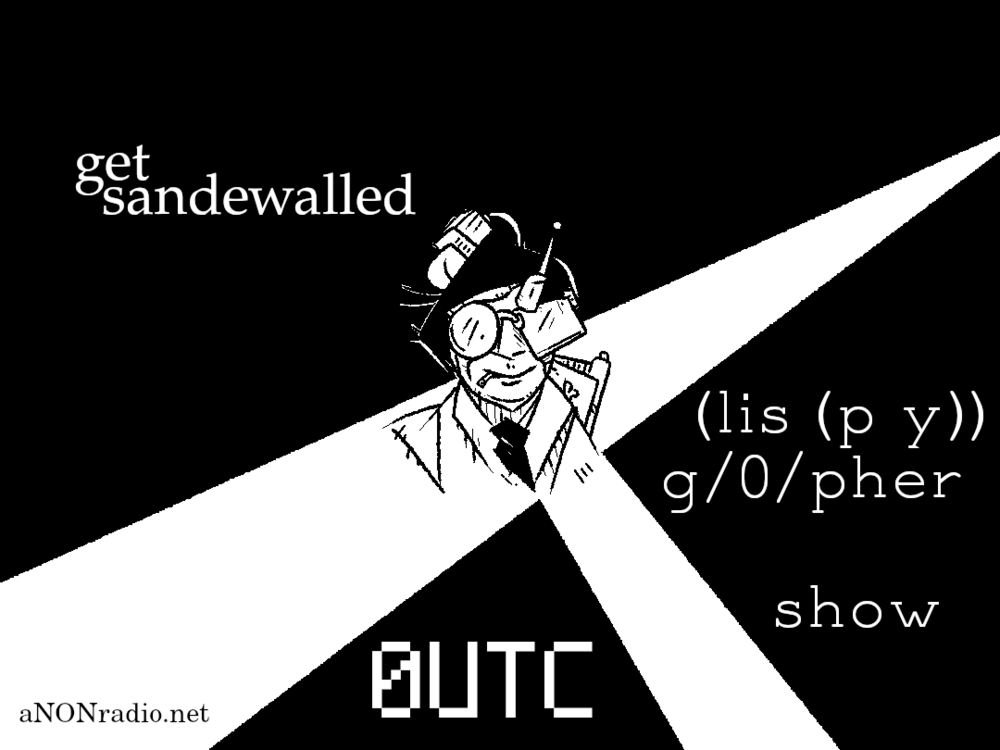 unix_surrealism lispy gopher climate banner reading "get sandewalled" 0UTC anonradio.net